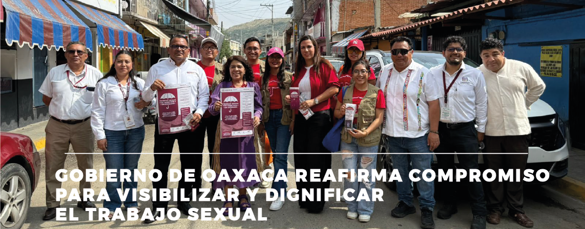 GOBIERNO DE OAXACA REAFIRMA COMPROMISO PARA VISIBILIZAR Y DIGNIFICAR EL TRABAJO SEXUAL
