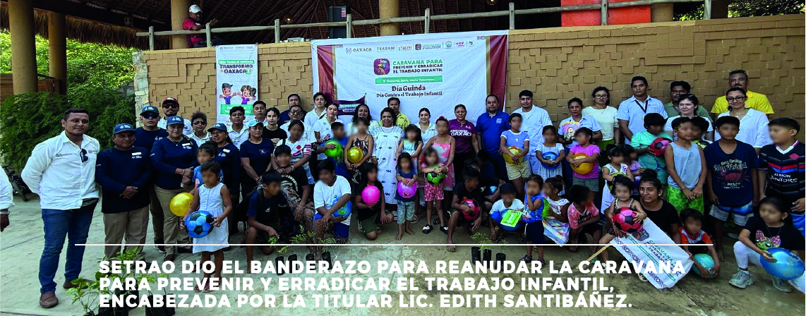SETRAO, DIO EL BANDERAZO PARA REANUDAR LA CARAVANA PARA PREVENIR Y ERRADICAR EL TRABAJO INFANTIL