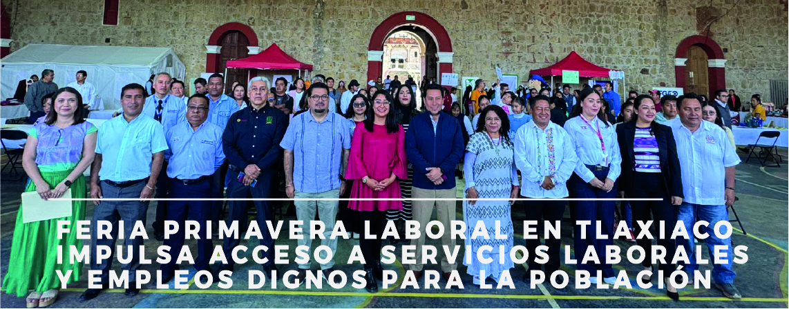 FERIA PRIMAVERA LABORAL EN TLAXIACO IMPULSA ACCESO A SERVICIOS LABORALES Y EMPLEOS DIGNOS PARA LA POBLACIÓN