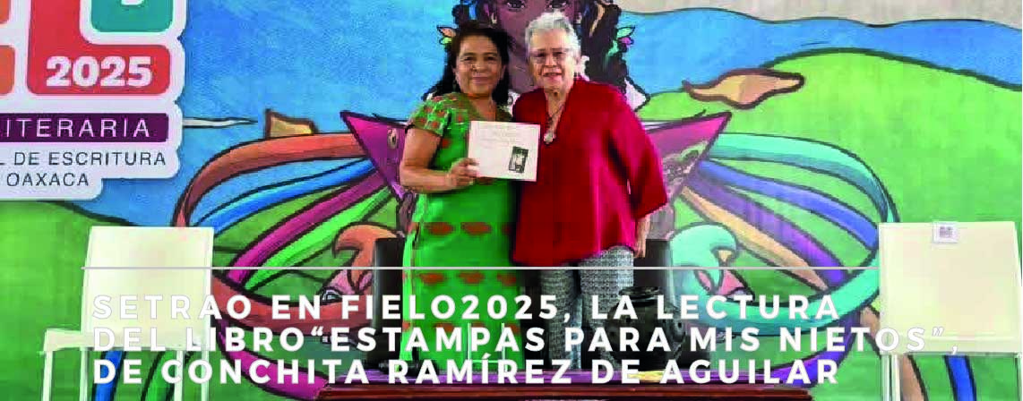 SETRAO PRESENTE EN FIELO2025, lectura del libro “Estampas para mis nietos”, de Conchita Ramírez de Aguilar