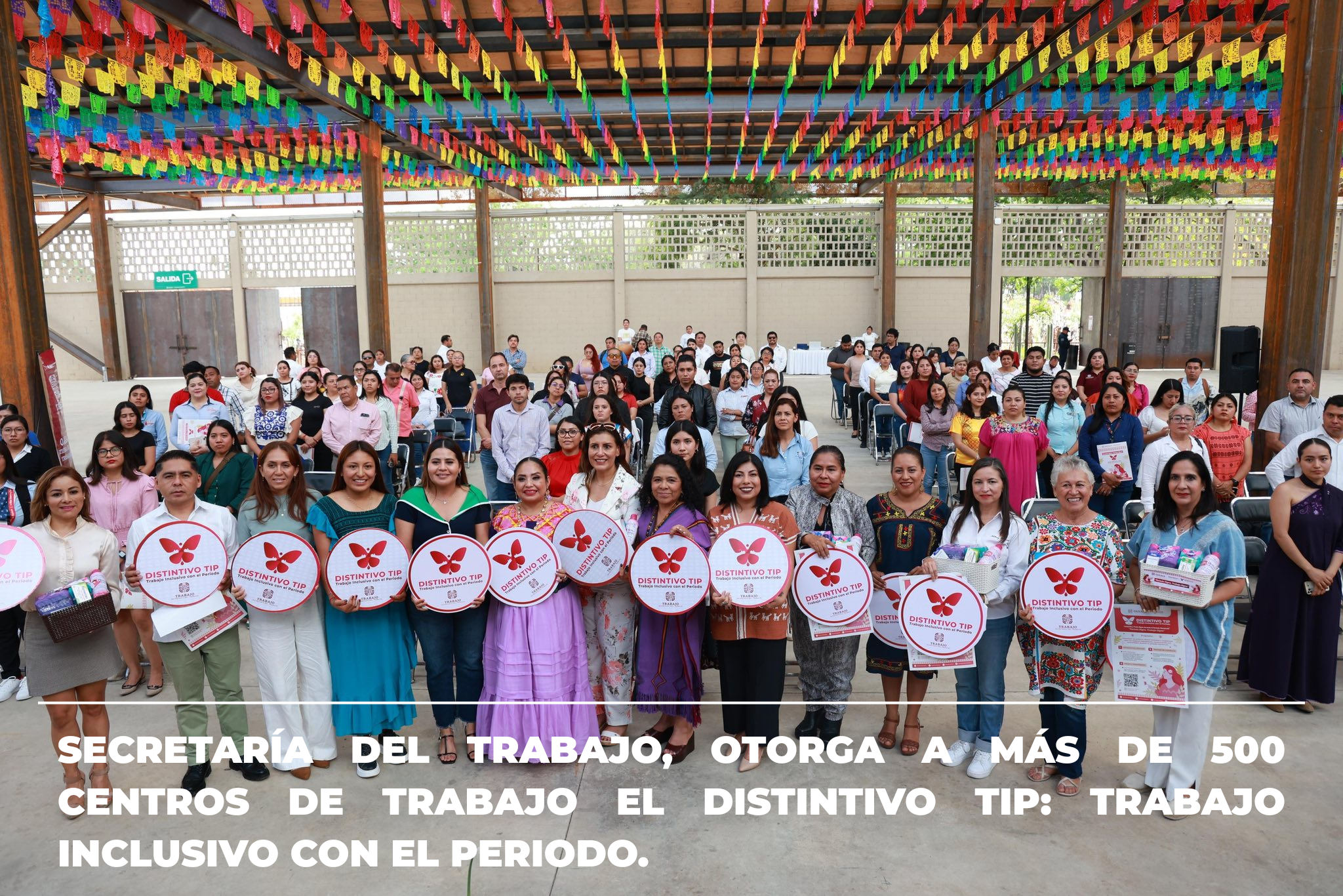 SECRETARÍA DEL TRABAJO, OTORGA A MÁS DE 500 CENTROS DE TRABAJO EL DISTINTIVO TIP: TRABAJO INCLUSIVO CON EL PERIODO