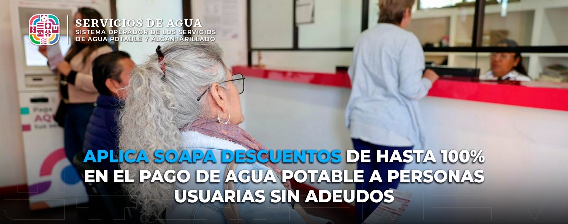 Aplica Soapa descuentos de hasta 100% en el pago de agua potable a personas