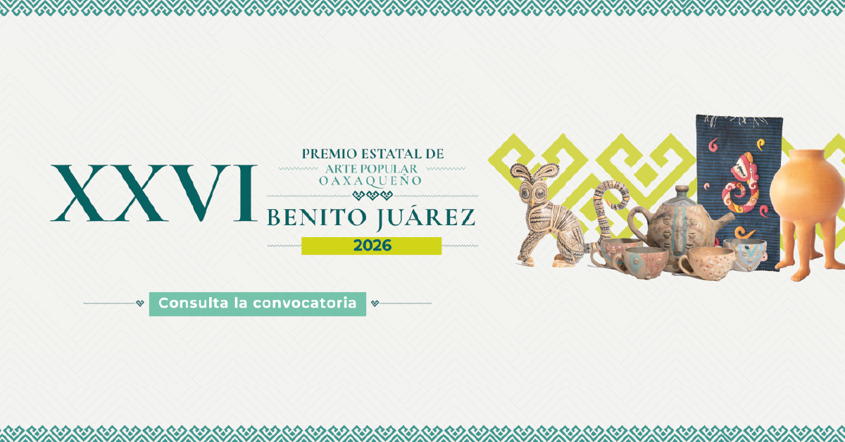 Premio Estatal de Arte Popular Oaxaqueño Benito Juárez 2026